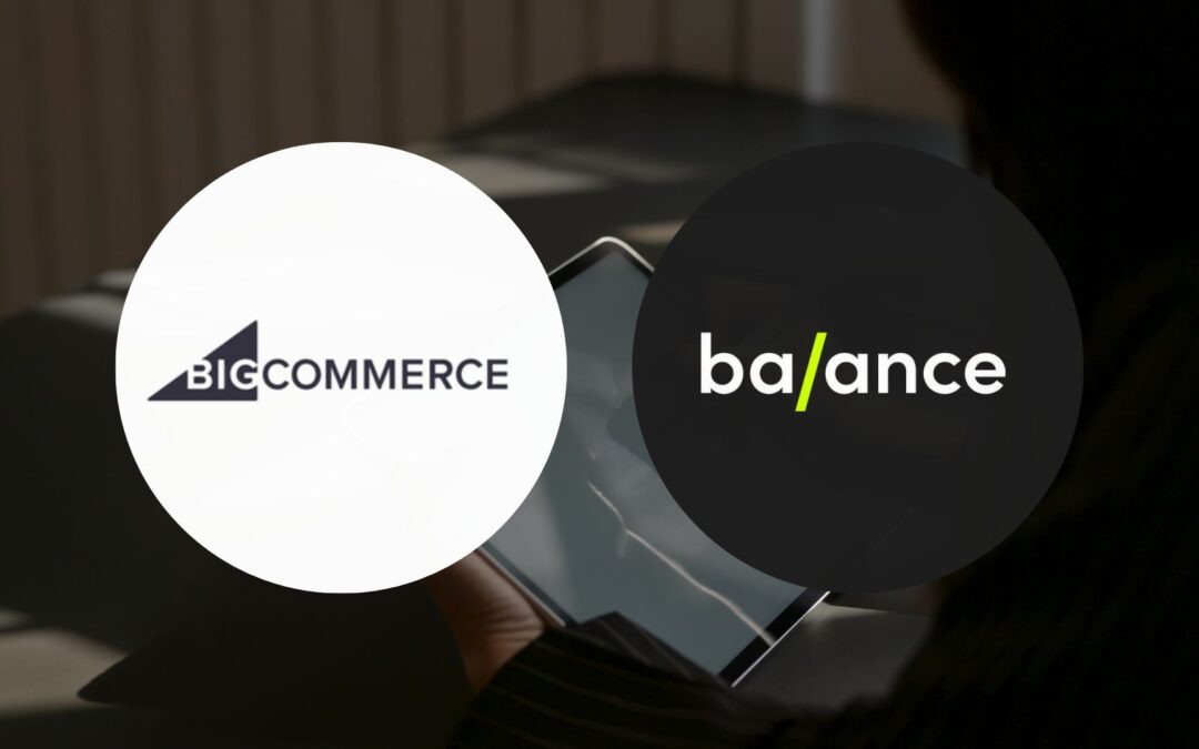 BigCommerce et Balance s’associent pour faire avancer le e-commerce B2B